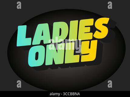 A vibrant graphic design featuring the text LADIES ONLY in bold, playful typography. The letters are colored in a gradient from teal to yellow, set ag Stock Vector