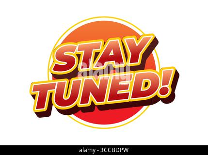 A vibrant graphic featuring the phrase STAY TUNED! in bold, playful typography. The text is set against a circular orange and red background, conveyin Stock Vector