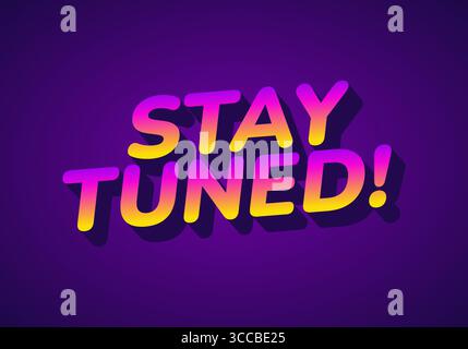 A vibrant graphic featuring the text STAY TUNED! in bold, colorful typography with a gradient effect. The background is a deep purple, enhancing the l Stock Vector