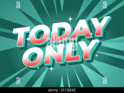 A vibrant graphic design with TODAY ONLY in bold letters, set against a dynamic teal burst pattern with sparkling accents for an eye catching promotio Stock Vector
