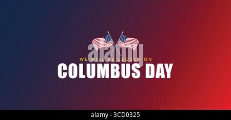 We Will Be Closed on Columbus Day Graphic with Patriotic and Flag Background Stock Vector