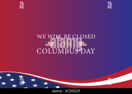 Patriotic We Will Be Closed on Columbus Day Banner with American Flag Background Stock Vector
