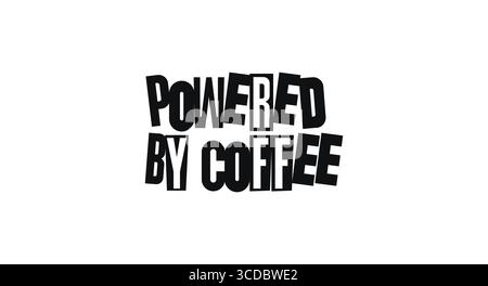 Powered By Coffee Funny Quote For Caffeine Lovers And Hard Workers. Bold Typography For T Shirt, Poster, Sticker And Print Design. Vector Illustration Stock Vector