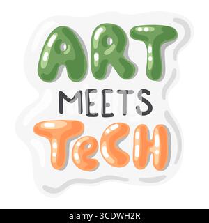 A vibrant and eye catching typography illustration featuring the phrase ART MEETS TECH. The words are rendered in a playful and bubbly style using bri Stock Vector