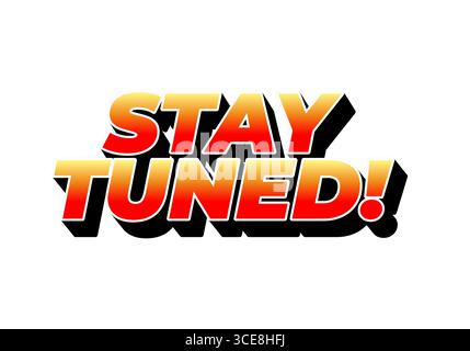 A bold and colorful graphic text that reads STAY TUNED! in a gradient of orange and red with a black outline, suitable for announcements or promotions Stock Vector