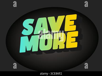 A vibrant graphic featuring the words SAVE MORE in bold, stylized typography. The text is designed with a gradient color scheme transitioning from tur Stock Vector