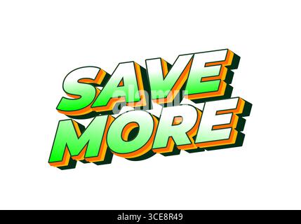 Bold and colorful text design featuring the phrase SAVE MORE in green and orange hues, with a 3D effect. Stock Vector