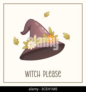 Humorous Halloween greeting card with witch hat and autumn flowers. Witch Please quote in cozy boho style design for fall season. Stock Vector
