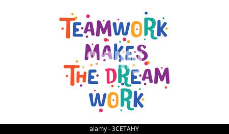 Teamwork Makes the Dream Work illustration celebrates collaboration with colorful festive typography for office posters, team events, motivational Stock Vector
