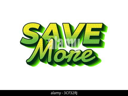 A vibrant graphic design featuring the words SAVE MORE in bold, stylized typography. The text is layered with a gradient of green shades, creating a d Stock Vector