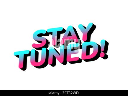A vibrant graphic design featuring the phrase STAY TUNED! in bold, stylized typography. The text has a gradient effect with pink and blue colors and a Stock Vector