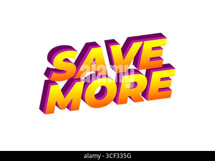 Bold 3D text design featuring the words SAVE MORE in vibrant orange and yellow gradient colors, set against a white background. Stock Vector