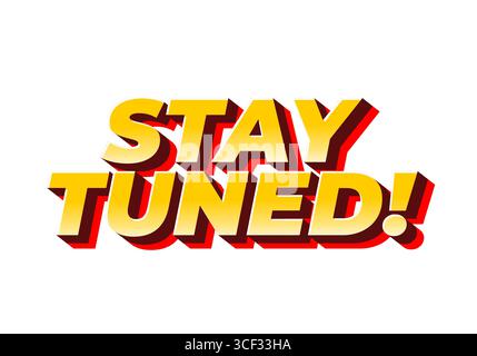 Bold text graphic with a 3D effect saying STAY TUNED! in vibrant yellow and red colors, suitable for announcements or promotions. Stock Vector