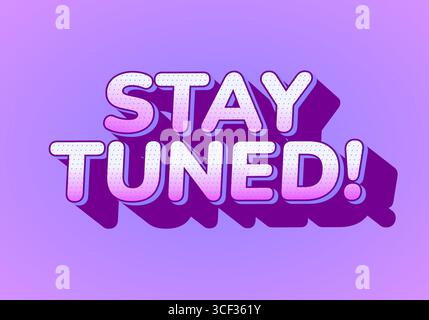 A vibrant graphic featuring the text STAY TUNED! in bold, playful typography with a gradient effect. The background is a soft purple, enhancing the li Stock Vector