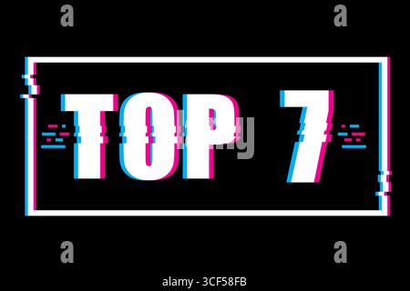Top seven typography. Glitch text frame. Digital noise Vector. Cyberpunk sign illustration. Stock Vector