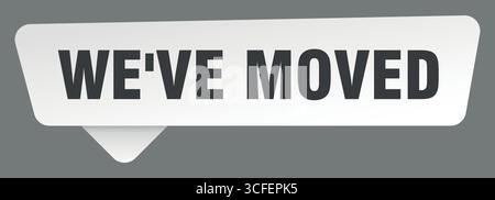 we've moved white sticker isolated on gray background. we've moved sign Stock Vector