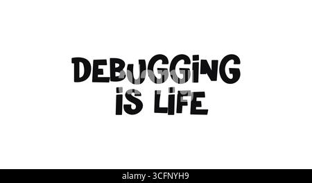 Debugging Is Life Fun Quote In Playful Bold Font. Great For Programmers, Developers, Coders Who Love Humor. Geeky Tech Phrase With Stylish Look For Stock Vector