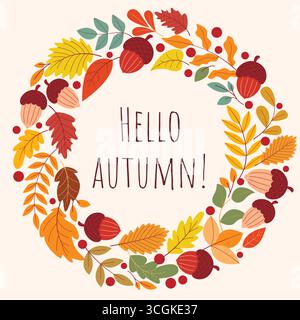 Hello, autumn - letters in wreath of leaves. Round autumn frame of yellowed maple leaves, acorns and rowan. Autumn postcard, vector graphics Stock Vector