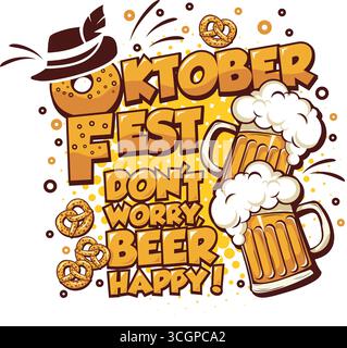 Oktoberfest beer festival slogan. Beer mugs, bubbles, traditional hat, lettering dont worry, beer happy. Vector on transparent background Stock Vector
