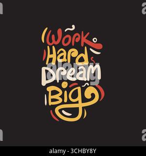 Work Hard Dream Big Motivational Quote Typography T-Shirt Design Stock Vector