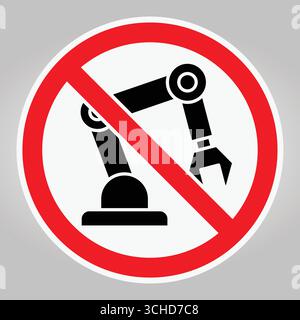 A caution sign illustrating the prohibition of robotic arm usage in a workspace. The design features a bold red circle with a black illustration of a Stock Vector