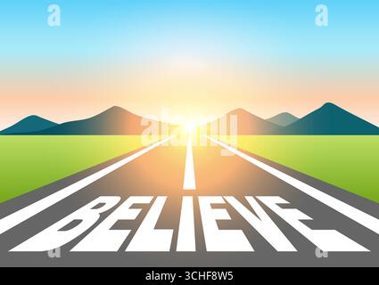 Believe. Believe written on asphalt road at Beautiful Sunrise and Mountain. Road to Believe. Vector Illustration. Stock Vector
