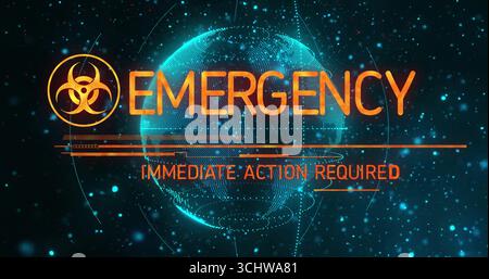 Displaying biohazard symbol with EMERGENCY IMMEDIATE ACTION REQUIRED on digital screen globe lines Stock Photo
