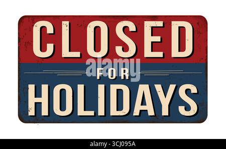 Closed for holidays vintage rusty metal sign on a white background, vector illustration Stock Vector