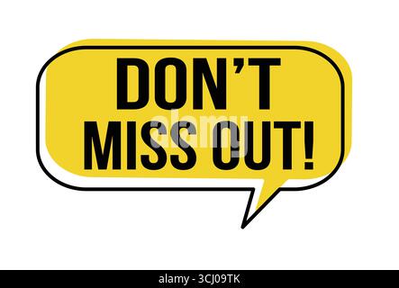 Don't miss out speech bubble on white background, vector illustration Stock Vector