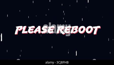 Displaying stylized text PLEASE REBOOT on dark digital screen, with glitch noise lines Stock Photo