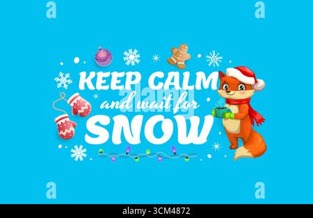 Keep calm and wait for snow, Christmas holiday quote and greeting card, cartoon vector. Christmas quote and New Year winter holiday greeting card, fox in Santa hat with hot chocolate and Xmas cookie Stock Vector
