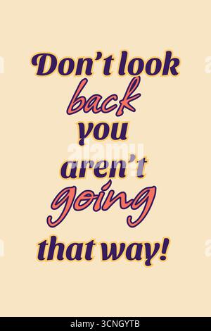 Bold motivational quote vector in retro typography with contrasting fonts and warm pastel tones. Features “Don’t look back, you aren’t going that way! Stock Vector