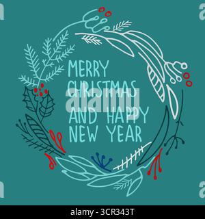 Christmas wreath with hand lettered greetings inside. Frame with fir tree branches, holly, inflorescences Stock Vector