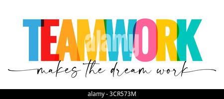 Teamwork makes the dream work, motivation phrase design. Colorful letters slogan design for t-shirt or print graphics. Vector illustration Stock Vector
