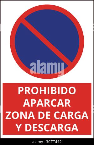 Prohibido aparcar, zona de carga y descarga sign on a white background (trad. no parking, loading and unloading zone) Stock Vector