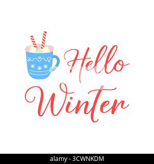 Hello Winter lettering with cup of hot drink. Inscription with blue mug of hot cocoa with marshmallows and wafer rolls. On white background. Vector il Stock Vector