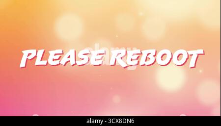 Displaying stylized PLEASE REBOOT text over warm gradient background with bokeh light overlays Stock Photo