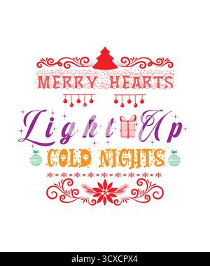 Merry Hearts Light Up Cold Nights - Festive Christmas Typography T-Shirt Stock Vector