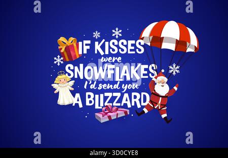Christmas quote if kisses were snowflakes i would send you a blizzard. Vector holiday greeting card with Santa Claus, angel toy, gift boxes and snowflakes. Funny cartoon Santa flying on parachute Stock Vector