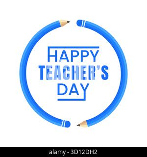 Blue pencils forming a circle around happy teacher's day text conveying appreciation and celebration holiday vector illustration Stock Vector