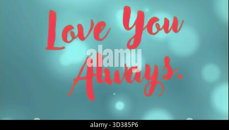 Displaying red cursive text reading Love You Always on teal-green backdrop with bokeh circles Stock Photo