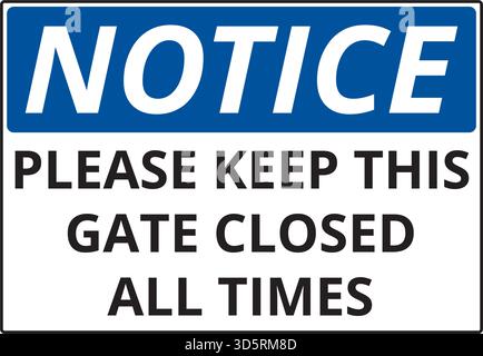 Notice please keep this gate closed all times sign isolated on a white background Stock Vector