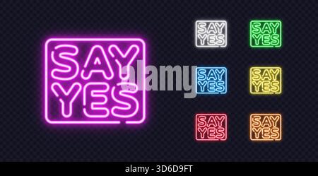 Glowing neon Say Yes signs in multiple bright colors on a transparent background. A lively modern design perfect for ads, motivational graphics, and Stock Vector