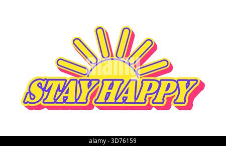Stay happy Y2K groovy sticker or vintage print. Hippie 60s groovy vector label, tag. Vintage positive funky sticker or retro 80s Y2K patch with rising or setting sun rays and positive quote or phrase Stock Vector