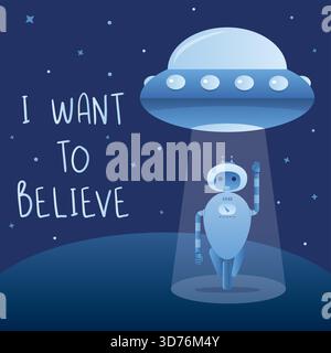 Night alien world landscape, ufo spaceship with beam of light on starry sky background. Android welcomes. I want to believe- phrase. Funny ufo robot o Stock Vector