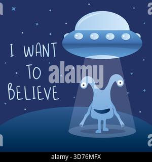 Night alien world landscape, ufo spaceship with beam of light on starry sky background. I want to believe- phrase. Funny ufo alien in light. Trendy bl Stock Vector