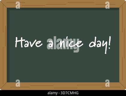 A dark chalkboard with a wooden frame featuring a handwritten Have a nice day message in white chalk. Stock Vector