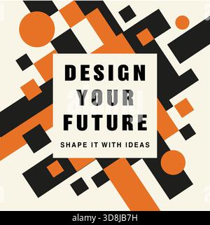 A vibrant geometric layout with blocks and circles around the text Design Your Future shape it with ideas. Stock Vector