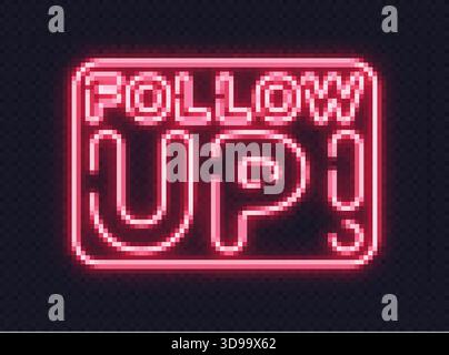 Vibrant neon sign with the phrase FOLLOW UP and an exclamation mark, styled for reminders or alerts. Stock Vector