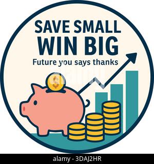 Round badge graphic with piggy bank coins and rising chart that says save small win big. Stock Vector
